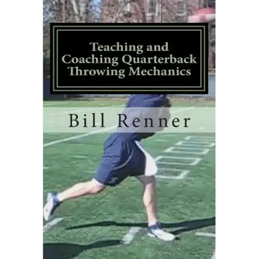 Teaching and Coaching Quarterback Throwing Mechanics