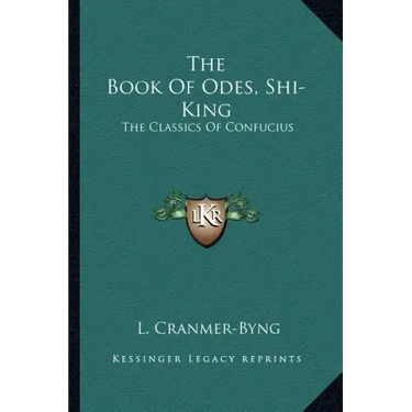 The Book of Odes, Shi-King: The Classics of Confucius