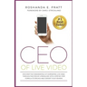 CEO Of Live Video: Discover The Fundamentals Of Dominating Live Video Through The Eyes Of A Producer, With A Step-By-Step Formula To Enga