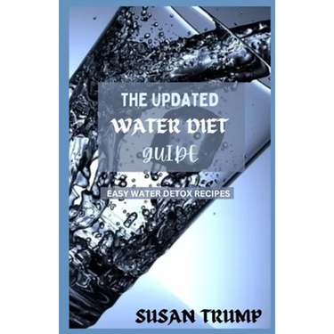 The Updated Water Diet Guide: Easy water detox recipes