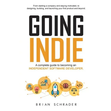 Going Indie: A complete guide to becoming an independent software developer