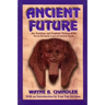 Ancient Future: The Teachings and Prophetic Wisdom of the Seven Hermetic Laws of Ancient Egypt