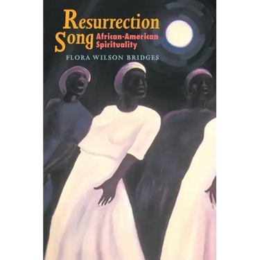 Resurrection Song: African-American Spirituality