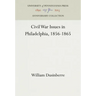 Civil War Issues in Philadelphia, 1856-1865