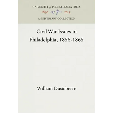 Civil War Issues in Philadelphia, 1856-1865