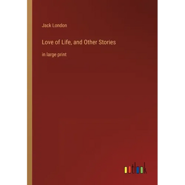 Love of Life, and Other Stories: in large print
