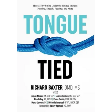Tongue-Tied: How a Tiny String Under the Tongue Impacts Nursing, Speech, Feeding, and More