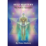 Self Mastery: The Path to Ascension