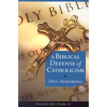 A Biblical Defense of Catholicism