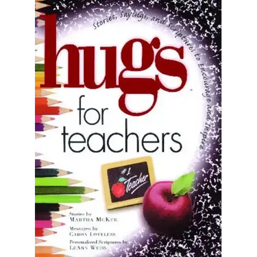 Hugs for Teachers: Stories, Sayings, and Scriptures to Encourage and