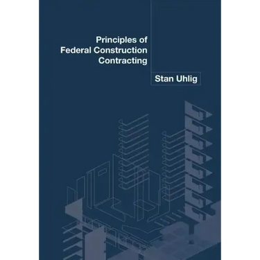 Principles of Federal Construction Contracting