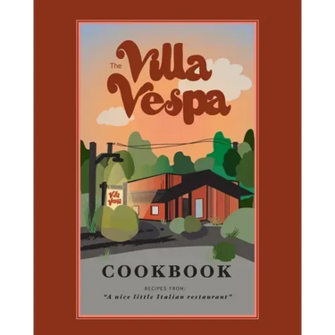 The Villa Vespa Cookbook: Recipes from "a nice little Italian Restaurant"