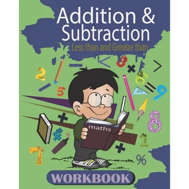 Addition and Subtraction: Workbook , Math Basics for kids age 3-5 ,25 activity Pages of Addition and Subtraction, less than and greater than.