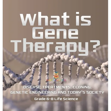 What is Gene Therapy? Disease Treatments, Cloning, Genetic Engineering and Today's Society Grade 6-8 Life Science