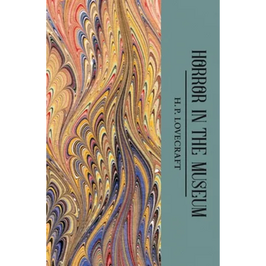 The Horror in the Museum: Collected Short Stories Volume Two