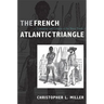 The French Atlantic Triangle: Literature and Culture of the Slave Trade