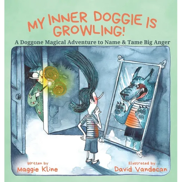My Inner Doggie Is Growling: A Doggone Magical Adventure to Name and Tame Big Anger