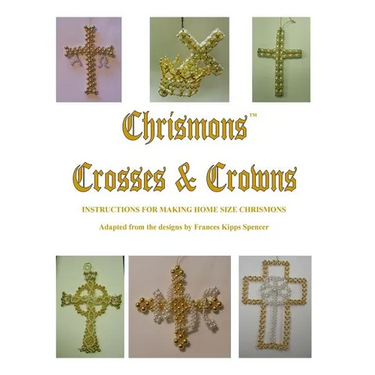 Crosses and Crowns: Instructions for Making Home Size Chrismons