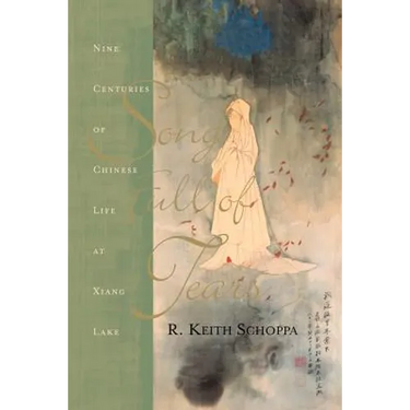 Song Full of Tears: Nine Centuries of Chinese Life Around Xiang Lake