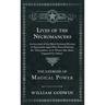 Lives of the Necromancers - An Account of the Most Eminent Persons in Successive Ages Who Have Claimed for Themselves, or to Whom Has Been Imputed by