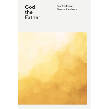 The Wesleyan Theology Series: God the Father