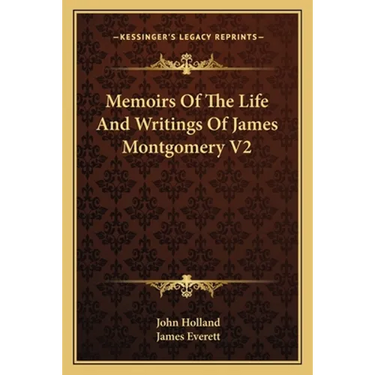 Memoirs Of The Life And Writings Of James Montgomery V2