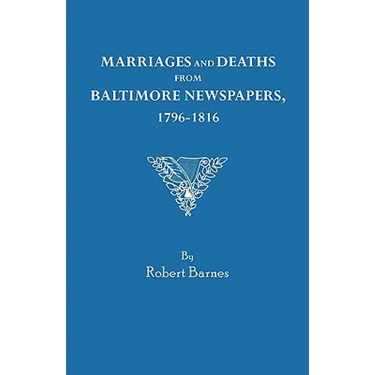 Marriages and Deaths from Baltimore Newspapers, 1796-1816