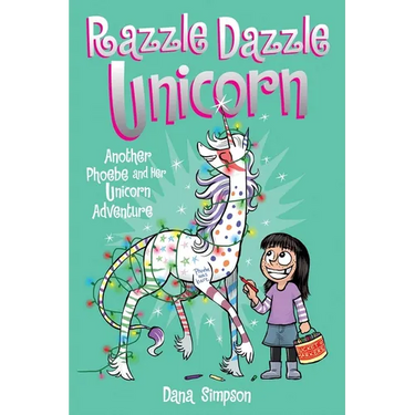 Razzle Dazzle Unicorn: Another Phoebe and Her Unicorn Adventure Volume 4
