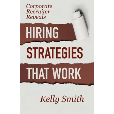 Corporate Recruiter Reveals: Hiring Strategies That Work