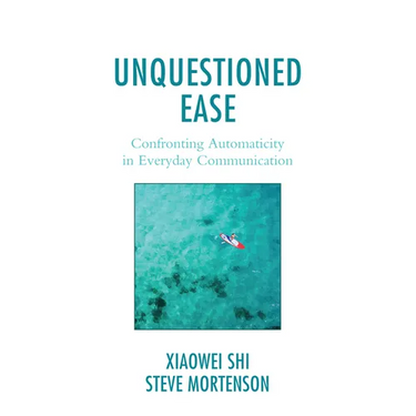 Unquestioned Ease: Confronting Automaticity in Everyday Communication