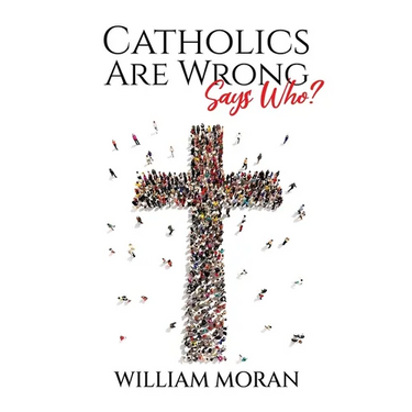 Catholics Are Wrong Says Who?