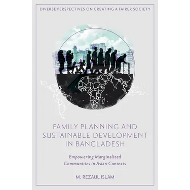Family Planning and Sustainable Development in Bangladesh: Empowering Marginalized Communities in Asian Contexts