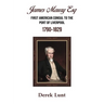 James Maury Esq First American Consul to the Port of Liverpool 1790-1829