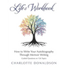 Life's Workbook: How To Write Your Autobiography Through Memoir Writing