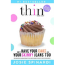 How to Have Your Cake and Your Skinny Jeans Too: Stop Binge Eating, Overeating and Dieting For Good, Get the Naturally Thin Body You Crave From the In