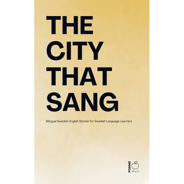 The City That Sang: Bilingual Swedish-English Stories for Swedish Language Learners