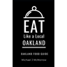 Eat Like a Local- Oakland: Oakland Food Guide