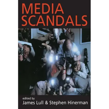 Media Scandals: Morality and Desire in the Popular Culture Marketplace