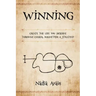 Winning: Create The Life You Deserve Through Charm, Magnetism & Strategy