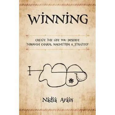 Winning: Create The Life You Deserve Through Charm, Magnetism & Strategy