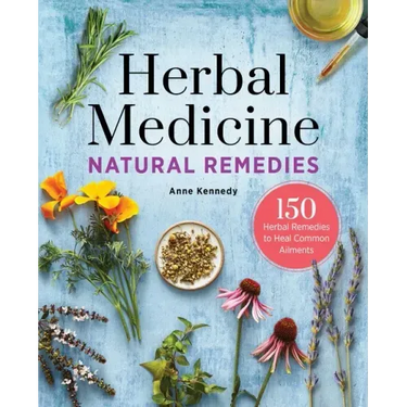 Herbal Medicine Natural Remedies: 150 Herbal Remedies to Heal Common Ailments