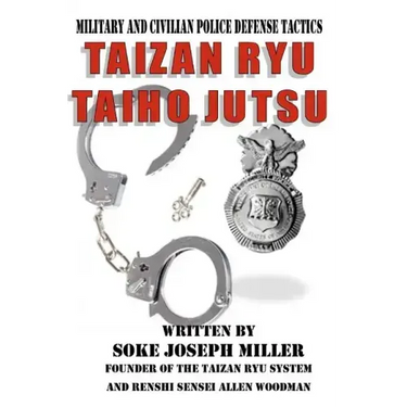 Taizan Ryu Taiho Jutsu: Military and civilian police tactics