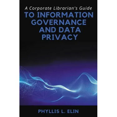A Corporate Librarian's Guide to Information Governance and Data Privacy