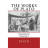 The Works of Plato: Dialogues (Volume I)