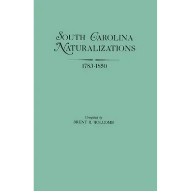 South Carolina Naturalizations, 1783-1850