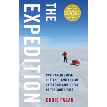 Expedition: Two Parents Risk Life and Family in an Extraordinary Quest to the South Pole