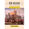 New Orleans After the Civil War: Race, Politics, and a New Birth of Freedom