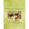 Wine and Dine 1-2-3: A Guide to the Preparation of Great Dishes, Choosing Wines/Beers to Add During Preparation and Selecting Wines/Beers