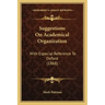 Suggestions on Academical Organization: With Especial Reference to Oxford (1868)