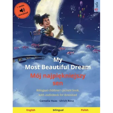 My Most Beautiful Dream - Mój najpiękniejszy sen (English - Polish): Bilingual children's picture book, with audiobook for download